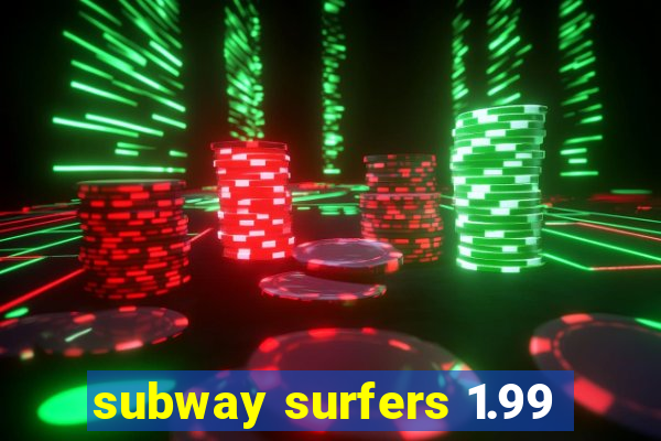subway surfers 1.99